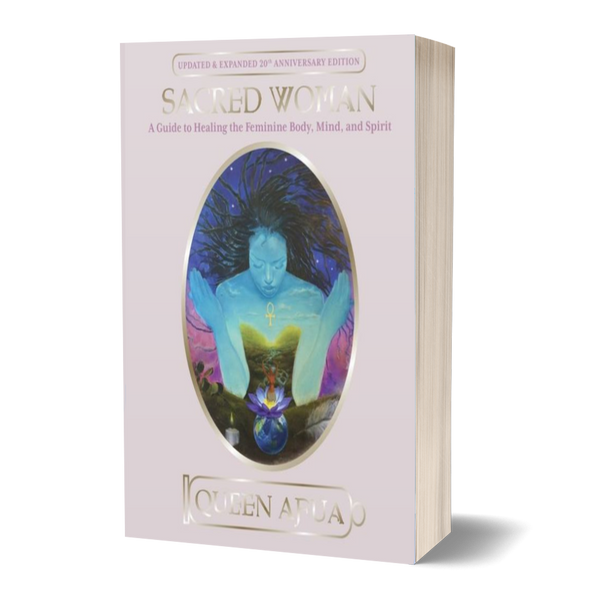 Sacred Woman: A Guide To Healing The Feminine Body, Mind & Spirit Book